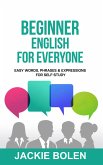 Beginner English for Everyone: Easy Words, Phrases & Expressions for Self-Study (eBook, ePUB)