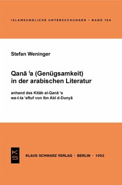 Qana'a (Genügsamkeit) in der arabischen Literatur anhand des Kitab al-Qana'a wa-t-ta'affuf von Ibn Abi d-Dunya (eBook, PDF) - Weninger, Stefan
