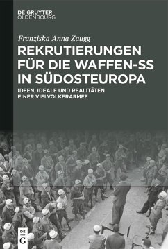 Rekrutierungen für die Waffen-SS in Südosteuropa (eBook, ePUB) - Zaugg, Franziska Anna