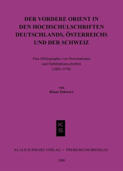 Der Vordere Orient in den Hochschulschriften Deutschlands, Österreichs und der Schweiz (eBook, PDF) - Schwarz, Klaus