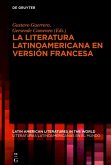 La literatura latinoamericana en versión francesa (eBook, ePUB) La literatura latinoamericana en versión francesa (eBook, ePUB)