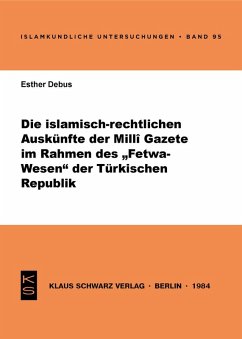 Die islamisch-rechtlichen Auskünfte der Milli Gazete im Rahmen des Fetwa-Wesens der Türkischen Republik (eBook, PDF) - Debus, Esther