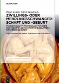Schwangerschaft, Geburt und Wochenbett von Zwillingen und höhergradigen Mehrlingen (eBook, ePUB)