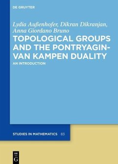 Topological Groups and the Pontryagin-van Kampen Duality (eBook, ePUB) - Außenhofer, Lydia; Dikranjan, Dikran; Giordano Bruno, Anna