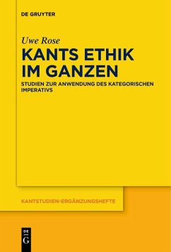 Kants Ethik im Ganzen (eBook, ePUB) - Rose, Uwe Kants Ethik im Ganzen (eBook, ePUB) - Rose, Uwe