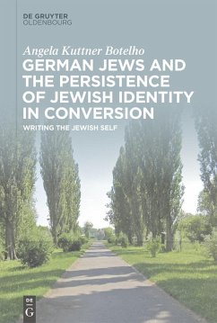 German Jews and the Persistence of Jewish Identity in Conversion (eBook, PDF) - Botelho, Angela Kuttner