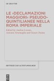 Le ?Declamazioni maggiori? pseudo-quintilianee nella Roma imperiale (eBook, PDF)