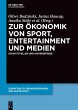 Zur Ökonomik von Sport, Entertainment... - Bild 1