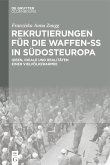 Rekrutierungen für die Waffen-SS in Südosteuropa (eBook, PDF)