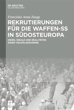 Rekrutierungen für die Waffen-SS in Südosteuropa (eBook, PDF) - Zaugg, Franziska Anna
