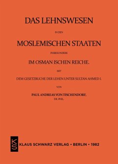 Das Lehnswesen in den moslemischen Staaten, insbesondere im Osmanischen Reiche, mit dem Gesetzbuch der Lehen unter Sultan Ahmed I. Leipzig 1872 (eBook, PDF) - Tischendorf, Paul Andreas Von