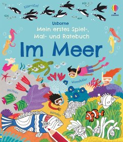 Gilpin, R: Mein erstes Spiel-, Mal- und Ratebuch: Im Meer - Gilpin, Rebecca