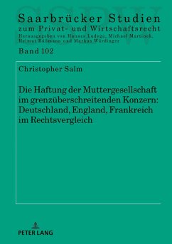 Die Haftung der Muttergesellschaft im grenzüberschreitenden Konzern: Deutschland, England, Frankreich im Rechtsvergleich - Salm, Christopher