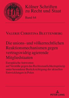 Die unions- und völkerrechtlichen Reaktionsmechanismen gegen vertragswidrig agierende Mitgliedstaaten - Blettenberg, Valerie