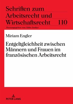 Entgeltgleichheit zwischen Männern und Frauen im französischen Arbeitsrecht - Engler, Miriam