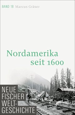 Nordamerika seit 1600 / Neue Fischer Weltgeschichte Bd.18 - Gräser, Marcus