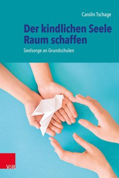 Der kindlichen Seele Raum schaffen - Tschage, Carolin