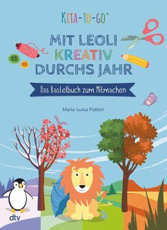 Kita-to-Go: Mit Leoli kreativ durchs Jahr - Das Bastelbuch zum Mitmachen - Puttich, Marie-Luisa