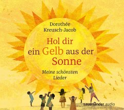 Hol dir ein Gelb aus der Sonne - Kreusch-Jacob, Dorothée