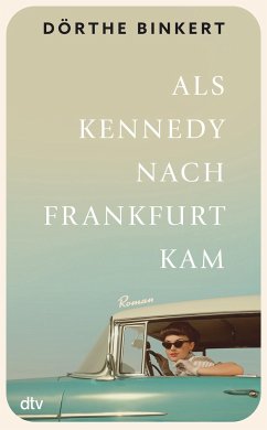 Als Kennedy nach Frankfurt kam - Binkert, Dörthe