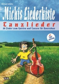 Michis Liederkiste: Tanzlieder für Kontrabass - Schäfer, Michael