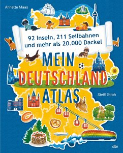 Mein Deutschlandatlas - 92 Inseln, 211 Seilbahnen und mehr als 20.000 Dackel - Maas, Annette