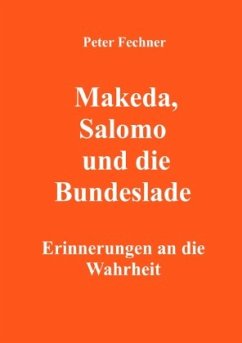 Makeda, Salomo und die Bundeslade - Fechner, Peter