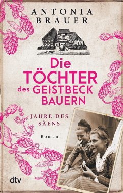 Jahre des Säens / Die Töchter des Geistbeckbauern Bd.1 - Brauer, Antonia