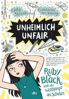 Unheimlich unfair - Ruby Black und der Wettkampf der Schulen / Ruby Black Bd.3 - Stronk, Cally