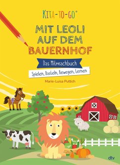 Kita-to-Go: Mit Leoli auf dem Bauernhof - Das Mitmachbuch - Spielen, Basteln, Bewegen, Lernen - Puttich, Marie-Luisa