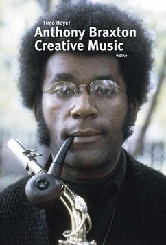 Anthony Braxton. Creative Music - Hoyer, Timo