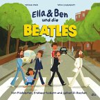 Ella & Ben und die Beatles - Von Pilzköpfen, Erdbeerfeldern und gelben U-Booten / Ella & Ben Bd.1
