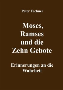 Moses, Ramses und die Zehn Gebote - Fechner, Peter