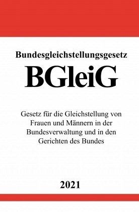 Bundesgleichstellungsgesetz (BGleiG) Bundesgleichstellungsgesetz (BGleiG)
