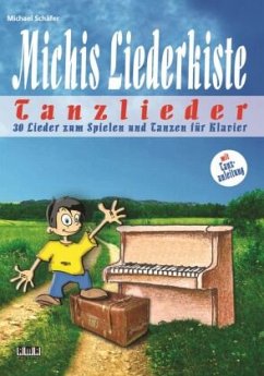 Michis Liederkiste: Tanzlieder für Klavier - Schäfer, Michael