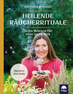 Heilende Räucherrituale - Brunner, Adelheid