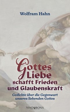 Gottes Liebe schafft Frieden und Glaubenskraft - Hahn, Wolfram