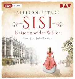 Sisi - Kaiserin wider Willen / Außergewöhnliche Frauen zwischen Aufbruch und Liebe Bd.8 (1 MP3-CD) - Pataki, Allison