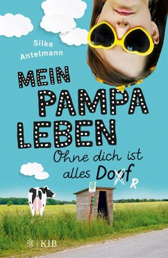 Ohne dich ist alles Dorf / Mein Pampaleben Bd.1 (eBook, ePUB) - Antelmann, Silke