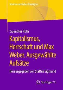 Kapitalismus, Herrschaft und Max Weber. Ausgewählte Aufsätze (eBook, PDF) - Roth, Guenther