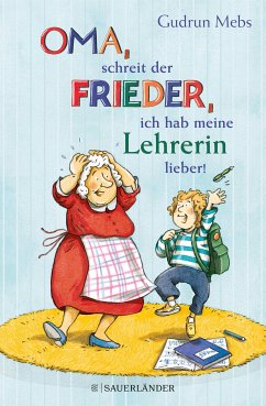 »Oma«, schreit der Frieder, »ich hab meine Lehrerin lieber!« / Oma & Frieder Bd.6 (eBook, ePUB) - Mebs, Gudrun