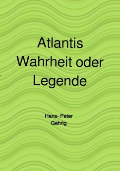 Atlantis, Wahrheit oder Legende (eBook, ePUB) - Gehrig, Hans-Peter