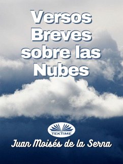 Versos Breves Sobre Las Nubes (eBook, ePUB) - Serna, Juan Moisés De La