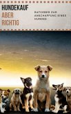 Hundekauf ABER RICHTIG - Ratgeber zur Anschaffung eines Hundes (eBook, ePUB)