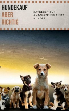 Hundekauf ABER RICHTIG - Ratgeber zur Anschaffung eines Hundes (eBook, ePUB) - Hauptmann, Claudia