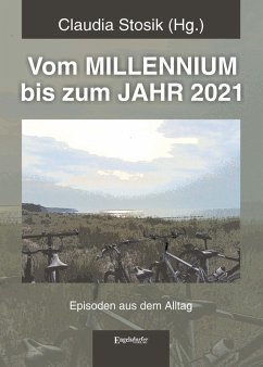 Vom MILLENNIUM bis zum JAHR 2021 (eBook, ePUB) - Stosik, Claudia