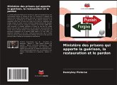 Ministère des prisons qui apporte la guérison, la restauration et le pardon