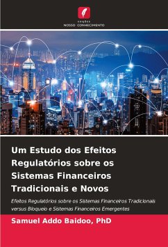 Um Estudo dos Efeitos Regulatórios sobre os Sistemas Financeiros Tradicionais e Novos - Addo Baidoo, PhD, Samuel