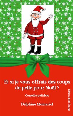 Et si je vous offrais des coups de pelle pour Noël ? - Montariol, Delphine