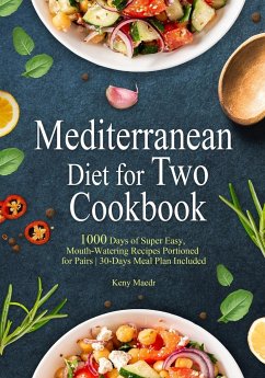 Mediterranean Diet Cookbook for Two: 1000 Days of Super Easy, Mouth-Watering Recipes Portioned for Pairs 30-Days Meal Plan Included - Maedr, Keny